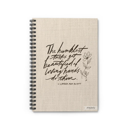“The Humblest Tasks” Quote Spiral Notebook - Ruled Line - by Christy Beasley