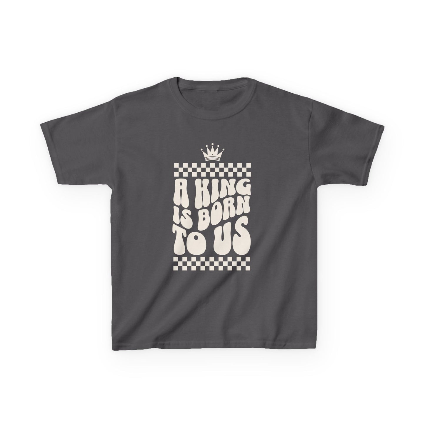 “A King is Born to Us” Kids Heavy Cotton™ Tee