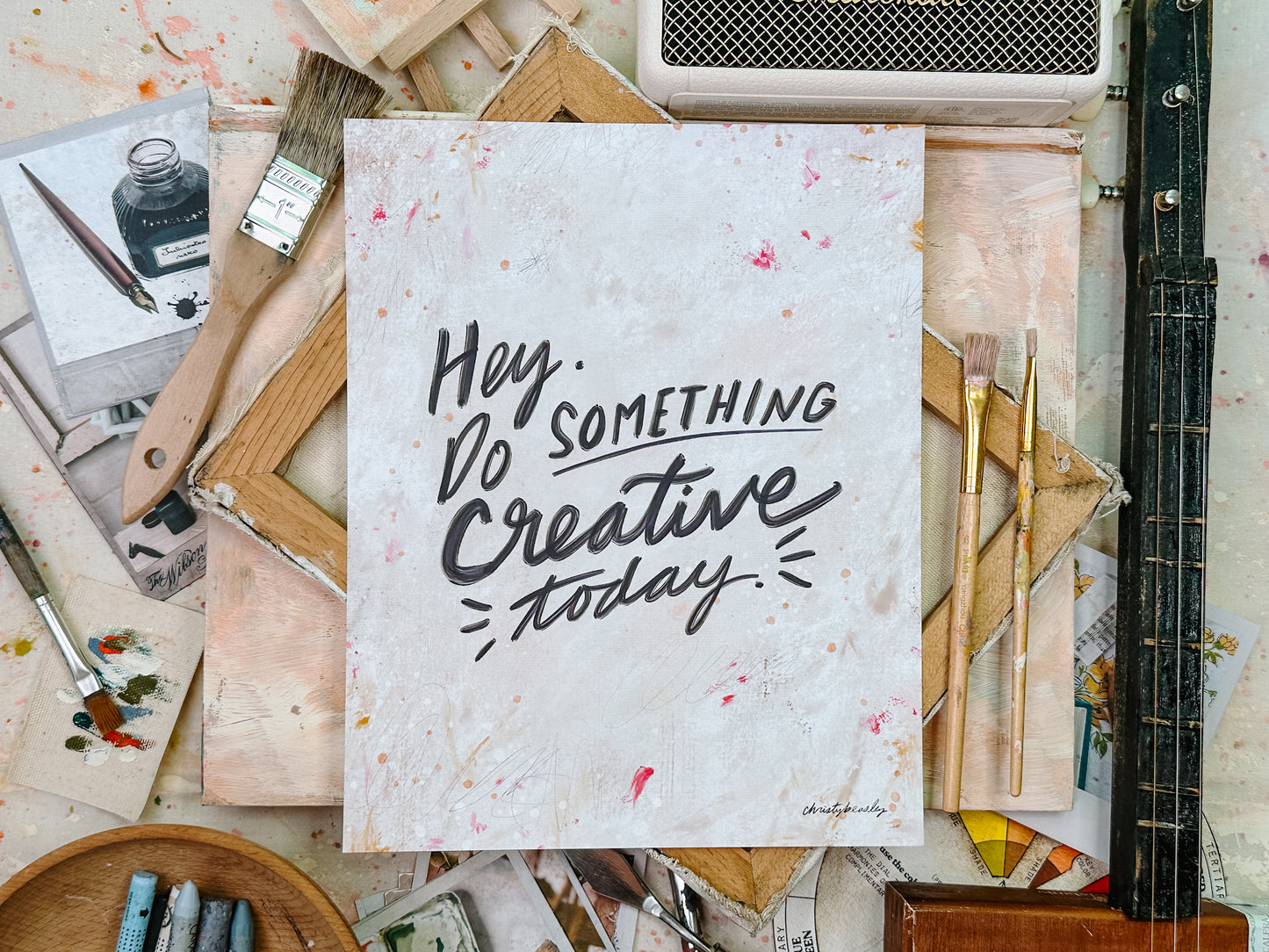 Hey, Do Something Creative Today.