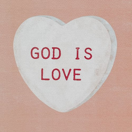 GOD IS LOVE