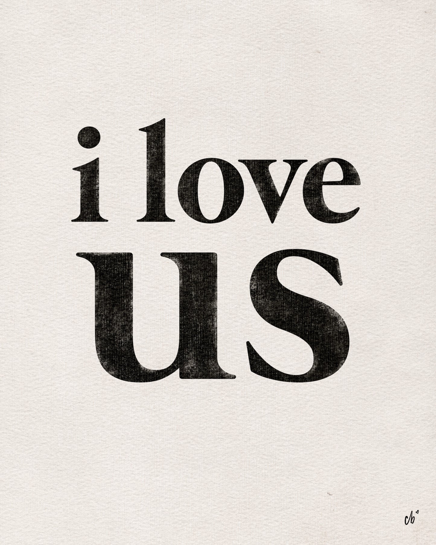 I Love Us Print