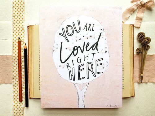 You Are Loved Right Here Print